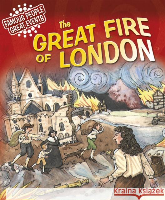 Famous People, Great Events: The Great Fire of London Gillian Clements 9781445108667 Hachette Children's Group