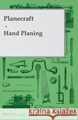 Planecraft - Hand Planing Anon. 9781445502984 Read Books
