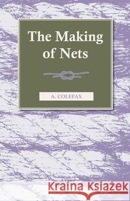 The Making Of Nets A. Colefax 9781445513850 Read Books