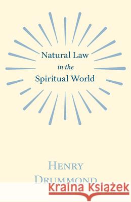 Natural Law in the Spiritual World;With an Essay on Religion by James Young Simpson Drummond, Henry 9781445575025 Orchard Press