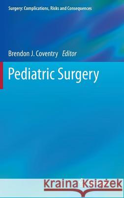 Pediatric Surgery Brendon J. Coventry 9781447154389 Springer