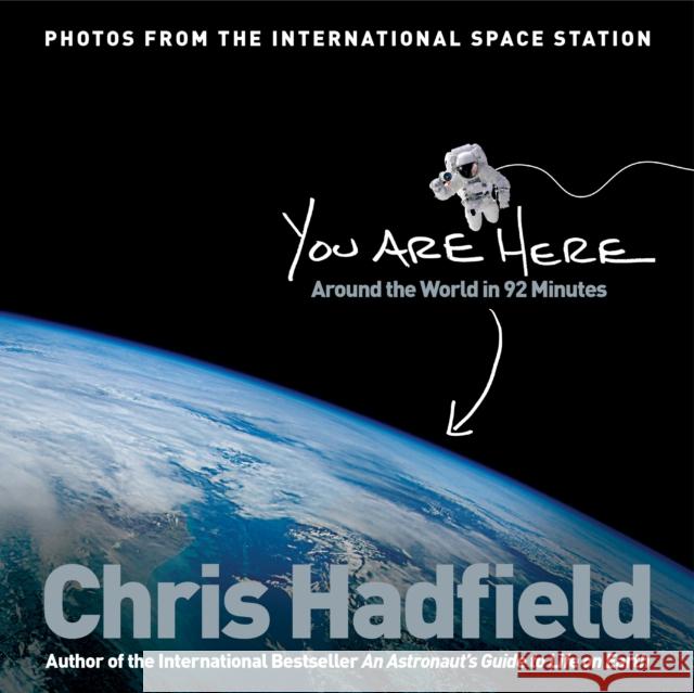 You Are Here: Around the World in 92 Minutes Chris Hadfield 9781447278627 Pan Macmillan
