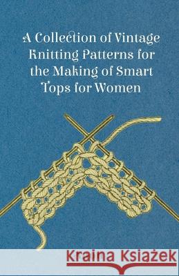 A Collection of Vintage Knitting Patterns for the Making of Smart Tops for Women  Anon 9781447451303 BERTRAMS PRINT ON DEMAND