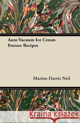 Auto Vacuum Ice Cream Freezer Recipes Marion Harris Neil 9781447463979 Beston Press