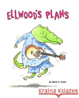 Ellwood's Plans Mark A. Hicks 9781448603459 Createspace