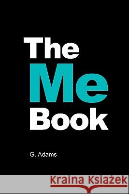 The Me Book: Your life. Written by you. Adams, G. 9781448656745 Createspace