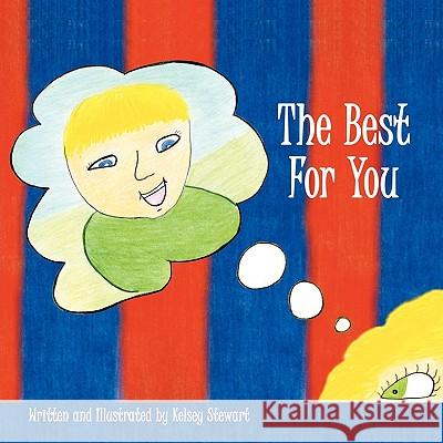 The Best For You Kelsey Stewart 9781449008321 Authorhouse