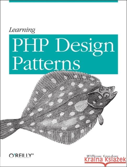 Learning PHP Design Patterns William Sanders 9781449344917 0