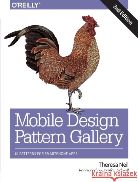 Mobile Design Pattern Gallery: Ui Patterns for Smartphone Apps Neil, Theresa 9781449363635 0