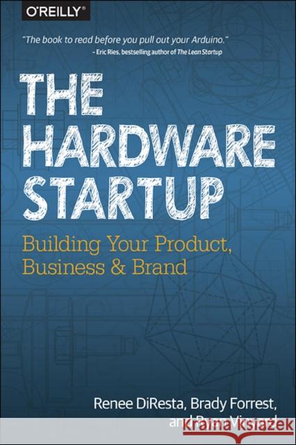 The Hardware Startup: Building Your Product, Business, and Brand DiResta, Renee 9781449371036 John Wiley & Sons