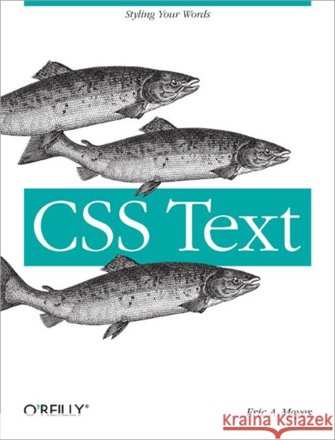 CSS Text: Styling Your Words Meyer, Eric A. 9781449373740 John Wiley & Sons