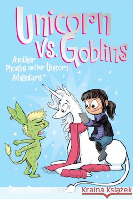 Unicorn vs. Goblins: Another Phoebe and Her Unicorn Adventure Dana Simpson 9781449476281 Andrews McMeel Publishing