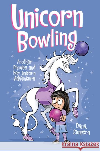 Unicorn Bowling: Another Phoebe and Her Unicorn Adventure Dana Simpson 9781449499389 Andrews McMeel Publishing