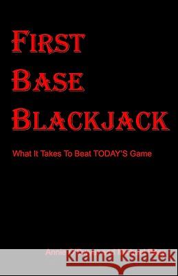 First Base Blackjack: : What It Takes To Beat TODAY'S Game Riley, Michael 9781449541507 Createspace