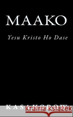 Maako: Yesu Kristo Ho Dase (kasahorow Akan New Testament): 2 Nyamfowa Kasahorow 9781449564124 Kasahorow Foundation