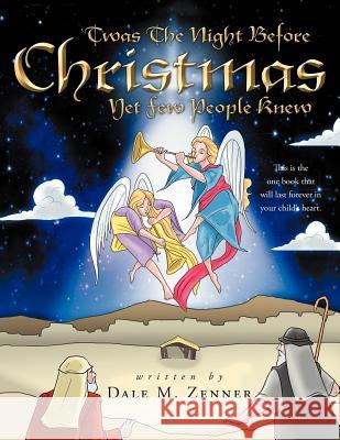 'Twas the Night Before Christmas: Yet Few People Knew Dale M. Zenner 9781449753689 WestBow Press
