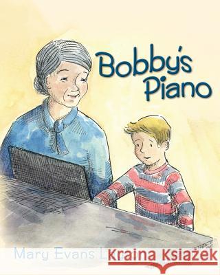 Bobby's Piano Mary Evans Layton 9781449970758 Createspace