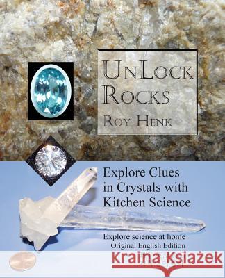 Unlock Rocks: Explore Clues in Crystals with Kitchen Science Roy Henk 9781450535502 Createspace