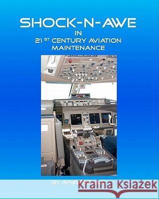 Shock-N-Awe in 21st Century Aviation Maintenance Algy F. Giles Conrad B. House 9781450582896 Createspace
