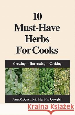 10 Must-Have Herbs For Cooks McCormick, Ann 9781450597005 Createspace