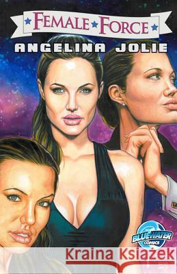 Female Force: Angelina Jolie Brent Sprecher Paul Andrew Manton 9781450735322 Bluewater Productions