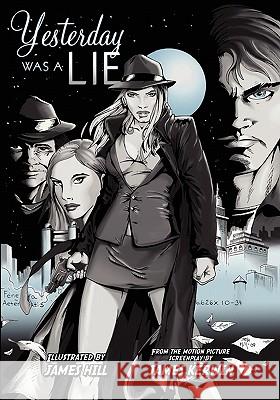 Yesterday Was a Lie: A Graphic Novel Kendall R. Hart, James Hill, James Kerwin 9781450762199 Legacy Learning Systems, Incorporated