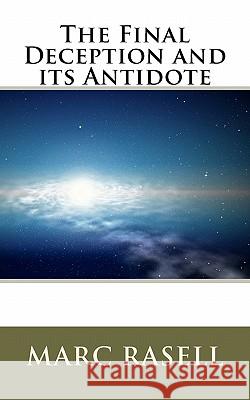 The Final Deception and its Antidote Rasell, Marc 9781451555097 Createspace