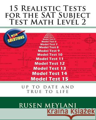 15 Realistic Tests for the SAT Subject Test Math Level 2 Rusen Meylani 9781451582437 Createspace