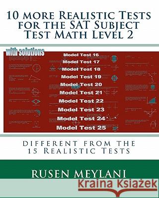 10 more Realistic Tests for the SAT Subject Test Math Level 2: different from the 15 Realistic Tests Meylani, Rusen 9781451594164 Createspace