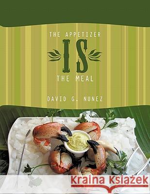 The Appetizer Is the Meal Nunez, David G. 9781452075747 Authorhouse