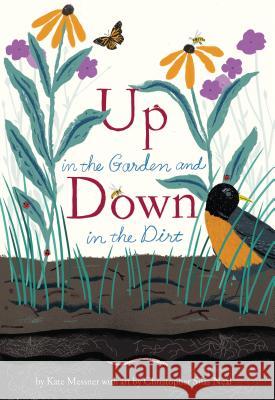Up in the Garden and Down in the Dirt: (Spring Books for Kids, Gardening for Kids, Preschool Science Books, Children's Nature Books) Messner, Kate 9781452119366 Chronicle Books