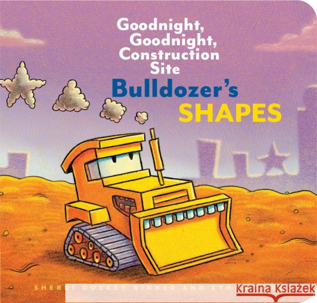 Bulldozer’s Shapes: Goodnight, Goodnight, Construction Site Sherri Duskey Rinker 9781452153216 Chronicle Books