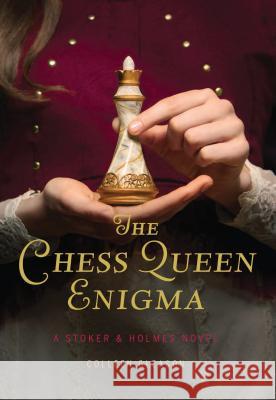 The Chess Queen Enigma: A Stoker & Holmes Novel Gleason, Colleen 9781452156491 Chronicle Books