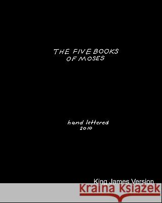 The Five Books of Moses: Hand Lettered in 2010 Ronald Allen 9781452875637 Createspace