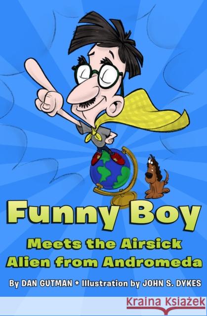 Funny Boy Meets the Airsick Alien from Andromeda Dan Gutman John S. Dykes 9781453295274 Open Road Young Readers