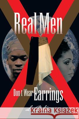 Real Men Don't Wear Earrings L. Robin 9781453500842 Xlibris Corporation