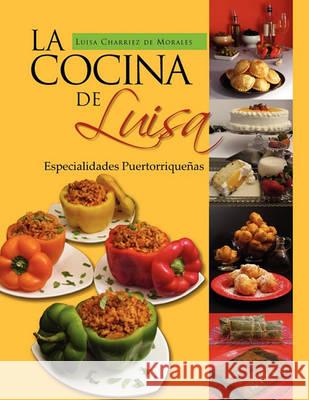 La Cocina de Luisa Luisa Charriez De Morales 9781453545614 Xlibris Corporation