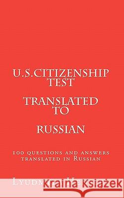 U.S.Citizenship test translated in Russian: 100 questions U.S. Citizenship test translated in Russian Hensley, Lyudmyla 9781453706411 Createspace