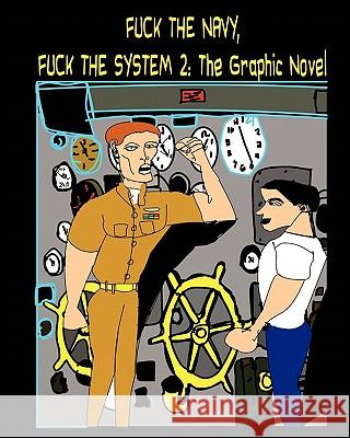 Fuck the Navy, Fuck the System 2: The Graphic Novel Mark Moremoney Aaron McCarty 9781453712122 Createspace