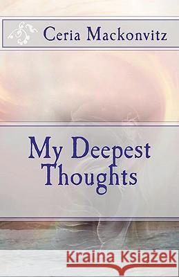 My Deepest Thoughts Ceria Mackonvitz Jayde Knight 9781453718018 Createspace