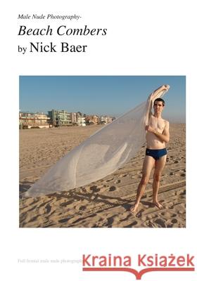 Male Nude Photography- Beach Combers Nick Baer 9781453766804 Createspace