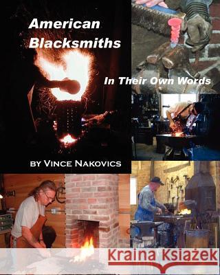 American Blacksmiths: In their own words Nakovics, Bianca 9781453787083 Createspace