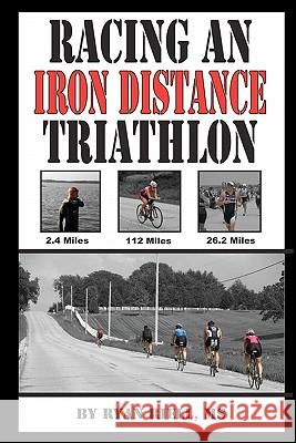 Racing an Iron Distance Triathlon Ryan D. Riell 9781453793091 Createspace