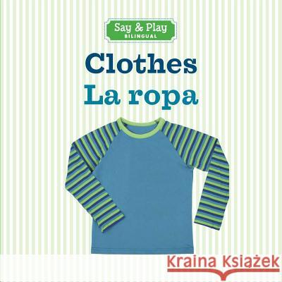 Clothes/La Ropa Sterling Children's 9781454919971 Sterling Children's Books