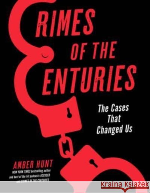 Crimes of the Centuries: The Cases That Changed Us Amber Hunt 9781454949107 Union Square & Co.