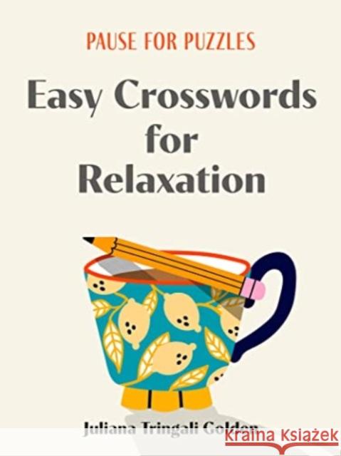 Pause for Puzzles: Easy Crosswords for Relaxation Juliana Tringali Golden 9781454950264 Union Square & Co.