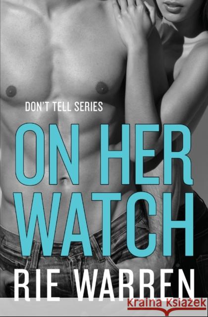 On Her Watch Rie Warren 9781455575176 Forever Yours