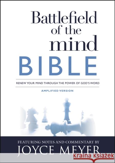 Battlefield of the Mind Bible: Renew Your Mind Through the Power of God's Word Joyce Meyer 9781455595303 Time Warner Trade Publishing