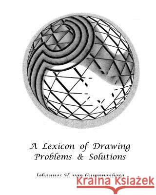 A Lexicon of Drawing: Problems and Solutions Johannes H. Vo 9781456418816 Createspace