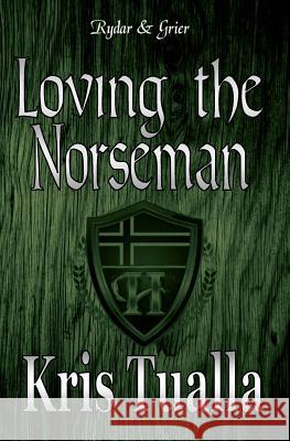 Loving the Norseman: The Hansen Series: Rydar & Grier Kris Tualla 9781456562113 Createspace